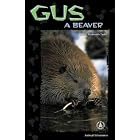 Gus: A Beaver (Cover-to-Cover Chapter Books: Animal Adv.-Land) by  Bonnie Highsmith Taylor