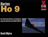 Horten Ho 9: A Photo History (X Planes of the Third Reich)