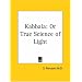 Kabbala: or True Science of Light