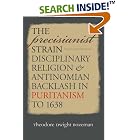 Click here to buy The Precisianist Strain: Disciplinary Religion and Antinomian Backlash in Puritanism to 1638 (Published for the... by  Theodore Dwight Bozeman.