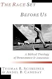 The Race Set Before Us: A Biblical Theology of Perseverance and Assurance unknown Edition by Schreiner, Thomas R., Caneday, Ardel B. (2001)