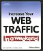 Increase Your Web Traffic in a Weekend [INCREASE YOUR WEB TRAFFIC  -OS]