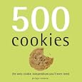 500 Cookies: The Only Cookie Compendium You'll Ever Need