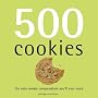 500 Cookies: The Only Cookie Compendium You'll Ever Need