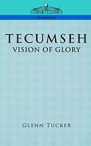TECUMSEH: A Vision of Glory