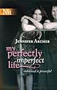 My Perfectly Imperfect Life (Harlequin Next)
