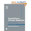 The Foundations of Chinese Medicine. Mit CD-ROM: A Comprehensive Text for Acupuncturists and Herbalists
