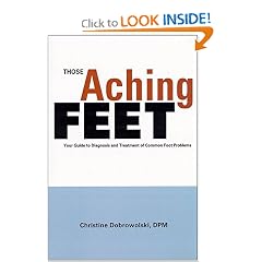 Those Aching Feet: Your Guide to Diagnosis and Treatment of Common Foot Problems