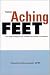 Those Aching Feet: Your Guide to Diagnosis and Treatment of Common Foot Problems