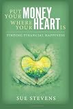 Put Your Money Where Your Heart Is: Finding Financial Happiness