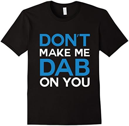 Don't make me dab on you t-shirt - Male XL - Black