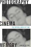 Photography, Cinema, Memory: The Crystal Image of Time