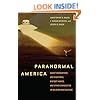 Paranormal America: Ghost Encounters, UFO Sightings, Bigfoot Hunts, and Other Curiosities in Religion and Culture