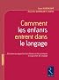 Comment les enfants entrent dans le langage : Un nouveau regard sur les th�ories et les pratiques d'acquisition du langage