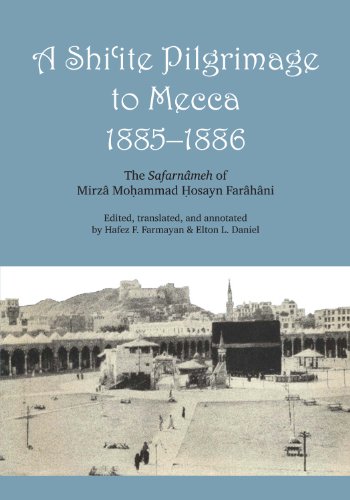A Shi'ite Pilgrimage to Mecca, 1885-1886: The SafarnÃ¢meh of MirzÃ¢ Mo ammad  osayn FarÃ¢hÃ¢ni