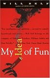 My Idea of Fun: A Cautionary Tale