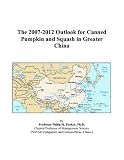 The 2007-2012 Outlook for Canned Pumpkin and Squash in Greater China