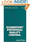Elementary Statistical Quality Control (Statistics:  A Series of Textbooks and Monographs)