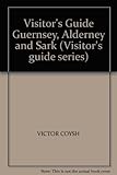 A visitor's guide to Guernsey, Alderney and Sark