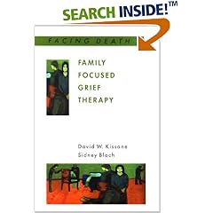 Family Focused Grief Therapy: A Model of Family-Centred Care during Palliative Care and Bereavement (Facing Death)