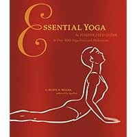 Essential Yoga: An Illustrated Guide to Over 100 Yoga Poses and Meditations