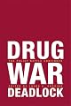 Drug War Deadlock: The Policy Battle Continues