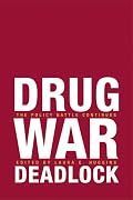 Drug War Deadlock: The Policy Battle Continues