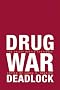 Drug War Deadlock: The Policy Battle Continues Drug War Deadlock: The Policy Battle Continues