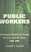 Public Workers: Government Employee Unions, the Law, and the State, 1900-1962 (ILR Pr...