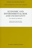 Economic and Environmental Risk and Uncertainty: New Models and Methods (Theory and Decision Library B)