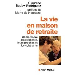 La Vie en maison de retraite : Comprendre les r�sidents, leurs proches et les soignants