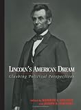 Lincolns American Dream: Clashing Political Perspectives