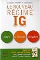 Le nouveau R&eacute;gime IG : Index Glyc&eacute;mique. Maigrir en ma&icirc;trisant sa glyc&eacute;mie