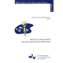 Nicht von dieser Welt? Aus der Sciencefiction-Werkstatt
