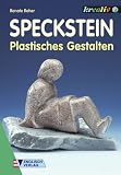 Kreativ sein! Speckstein. Plastisches Gestalten