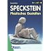 Kreativ sein! Speckstein. Plastisches Gestalten