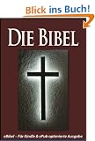 Die BIBEL [eBible - F�r eBook-Leseger�te optimierte Ausgabe]