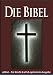 Die BIBEL [eBible - Für eBook-Lesegeräte optimierte Ausgabe]