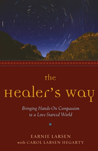 The Healer's Way: Bringing Hands-On Compassion to a Love-Starved World