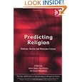 Predicting Religion: Christian, Secular and Alternative Futures (Bsa Sub Series of Religion and... by