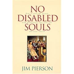 No Disabled Souls: How to Welcome a Person With a Disability into Your Life and Your Church