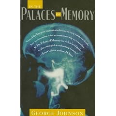 In the Palaces of Memory: How We Build the Worlds inside Our Heads