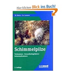 Schimmelpilze. Vorkommen - Gesundheitsgefahren - Schutzmassnahmen