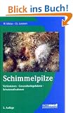 Schimmelpilze. Vorkommen - Gesundheitsgefahren - Schutzmassnahmen