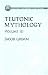 Teutonic Mythology Vol. 3 (Phoenix Edition)