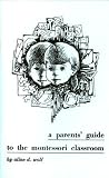 A Parents Guide to the Montessori Classroom