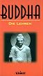 Buddha. Die Lehren: Auswahl aus dem Palikanon