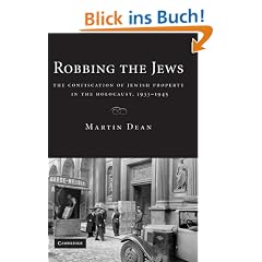 Robbing the Jews: The Confiscation of Jewish Property in the Holocaust, 1933-1945