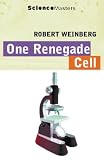 One Renegade Cell: The Quest For The Origins Of Cancer (Science Masters)