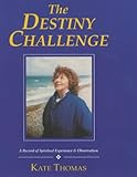 Destiny challenge : a record of spiritual experience & observation